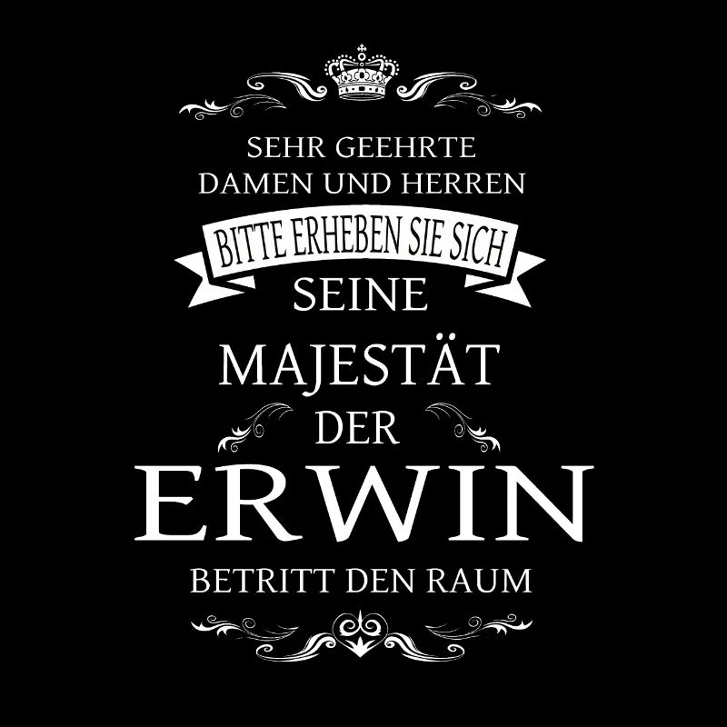 Sa Majesté Erwin entre dans la pièce