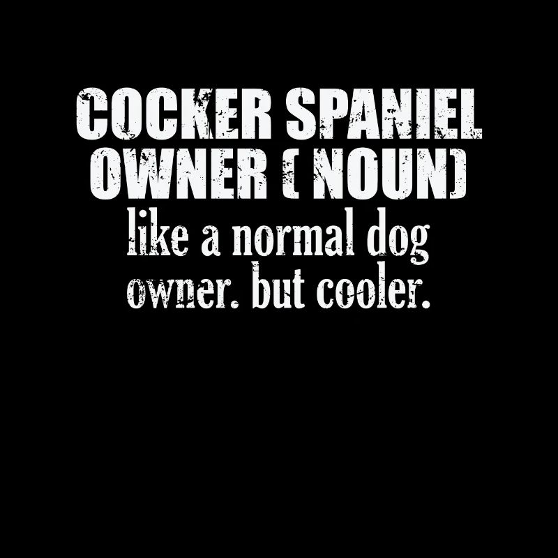 Cocker Spaniel Owner cooler than a normal Dog