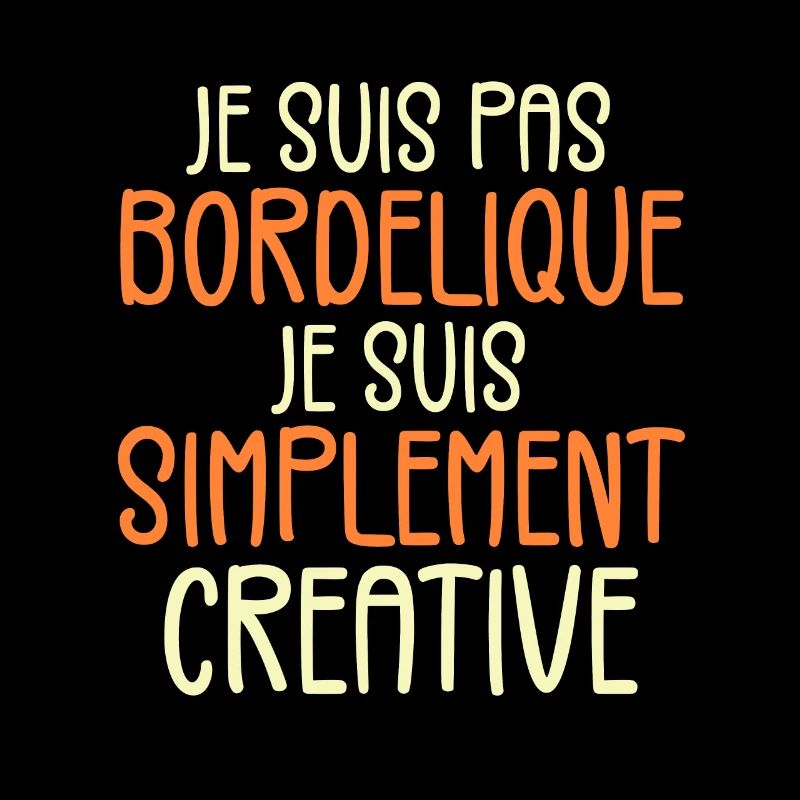 Je suis pas bordélique je suis simplement créative