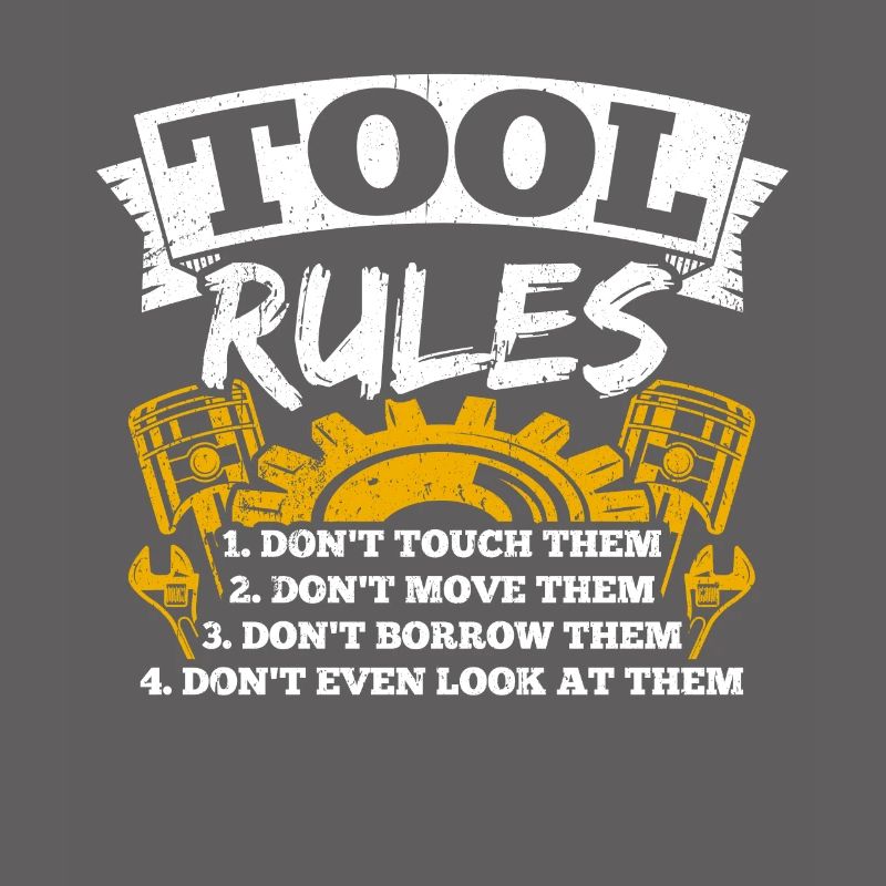 Tool Rules: Don't Touch, Move, Borrow