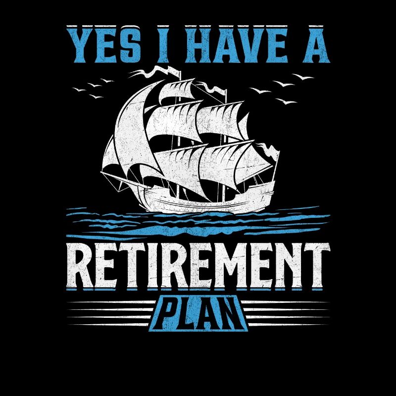 Yes I Have A Retirement Plan I Plan Sailing