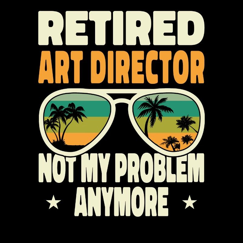 Retired Men Retired Art Director Not My Problem