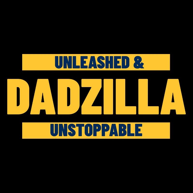 Dadzilla Unleashed Unstoppable - Fête des Pères