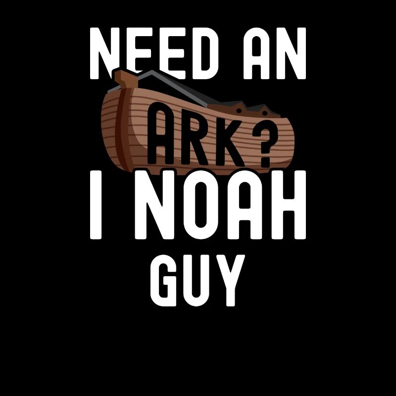 Need an Ark? I Noah guy
