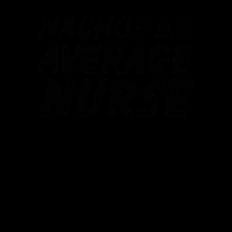 Nacho Average Nurse