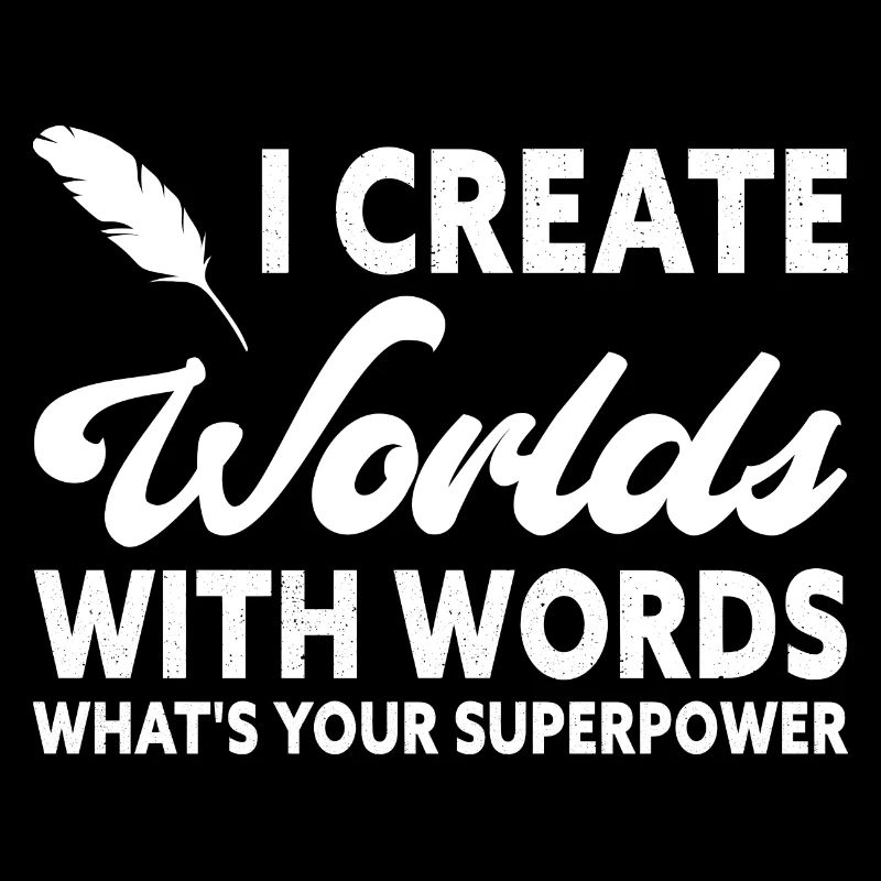 I Create Worlds With Words Funny Writer Author