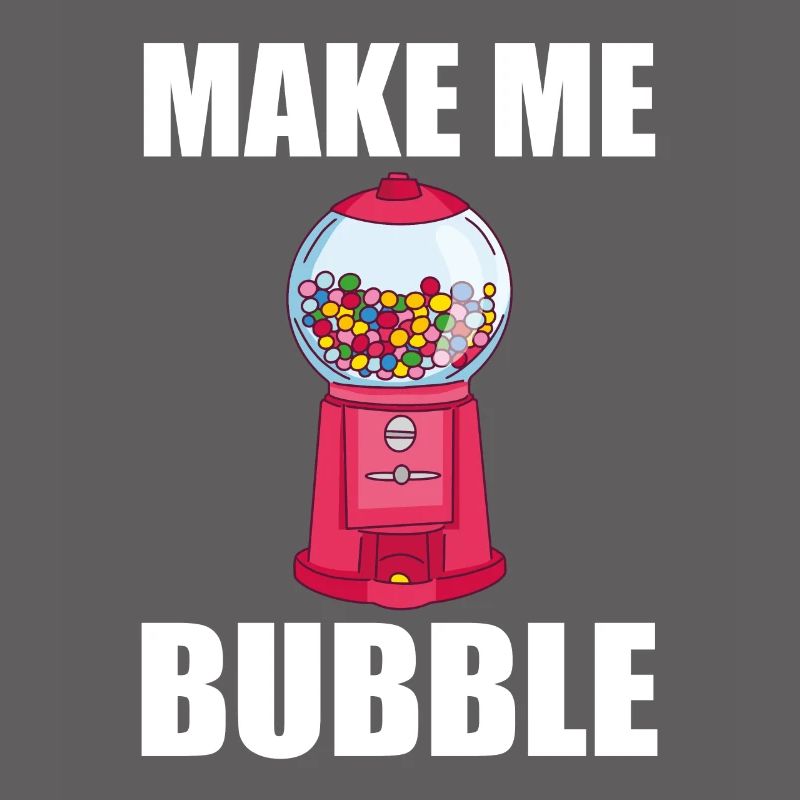 Chewing Gum Vending Machine Saying - Make Me Bubble