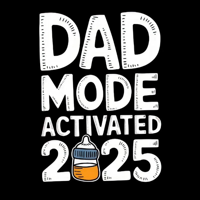 Dad Mode Activated 2025