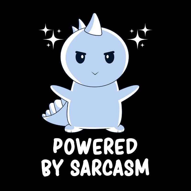 Sarcasm - Dino Sarcasm - Dinosaur Sarcasm