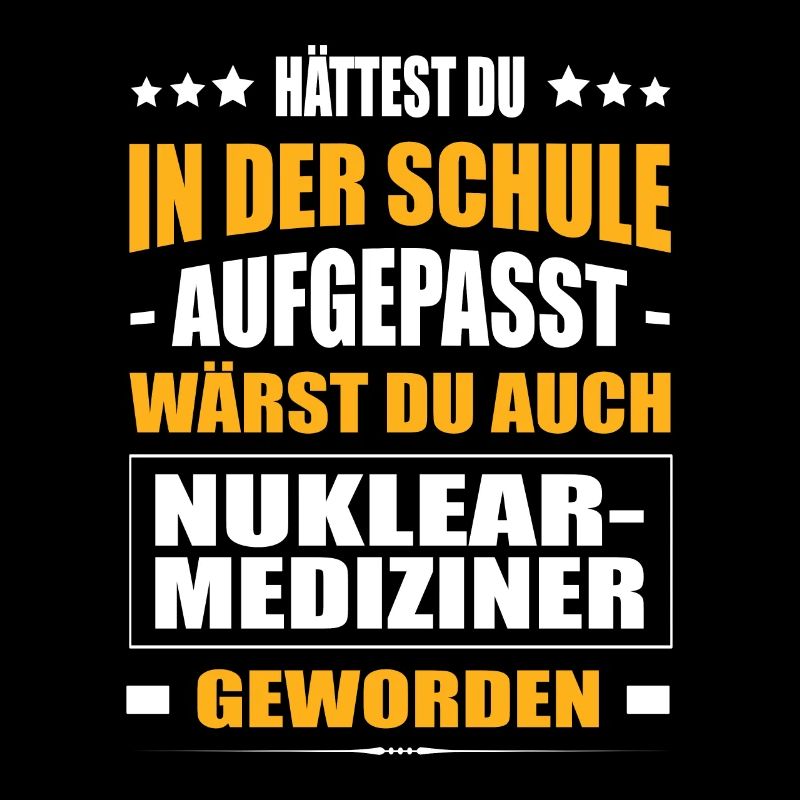 Hättest n Der Schule Aufgepasst Nuklearmediziner