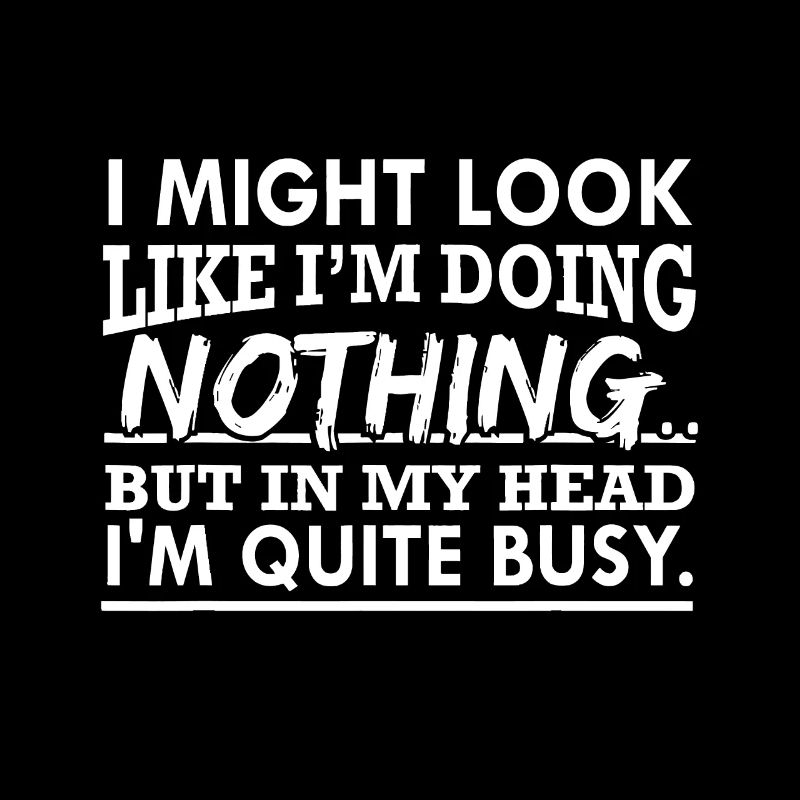 HeavyThinking Doing Nothing Lazy Funny Busy