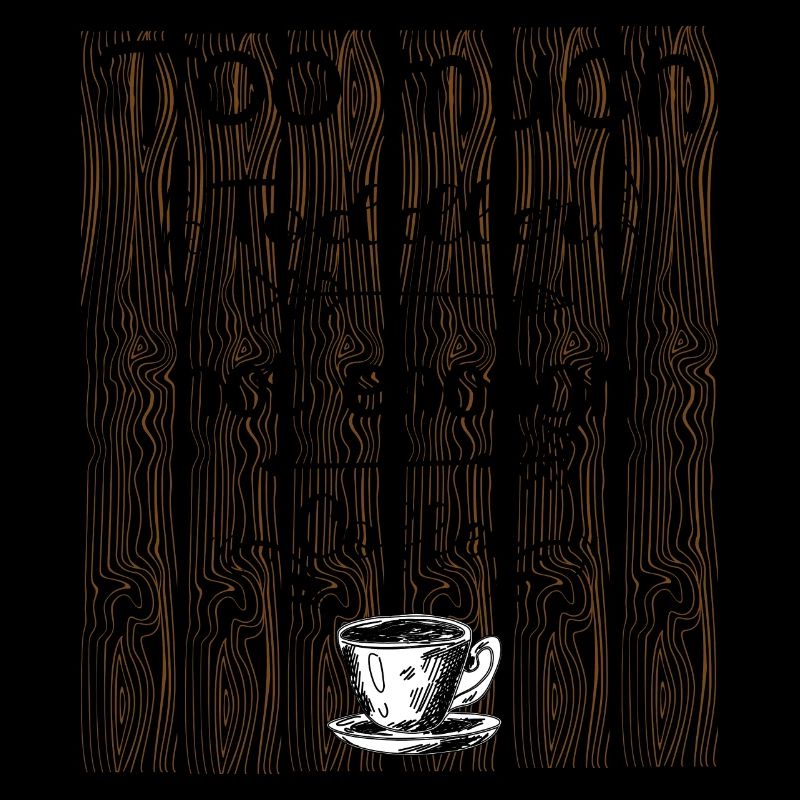 Too Much Toddler Not Enough Coffee black
