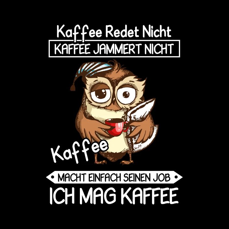 Kaffee Redet Nicht Jammert Nicht Eule Kaffee