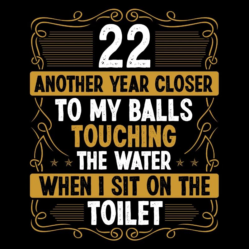 22 Year Old Funny Idea for Men Sarcasm Humor