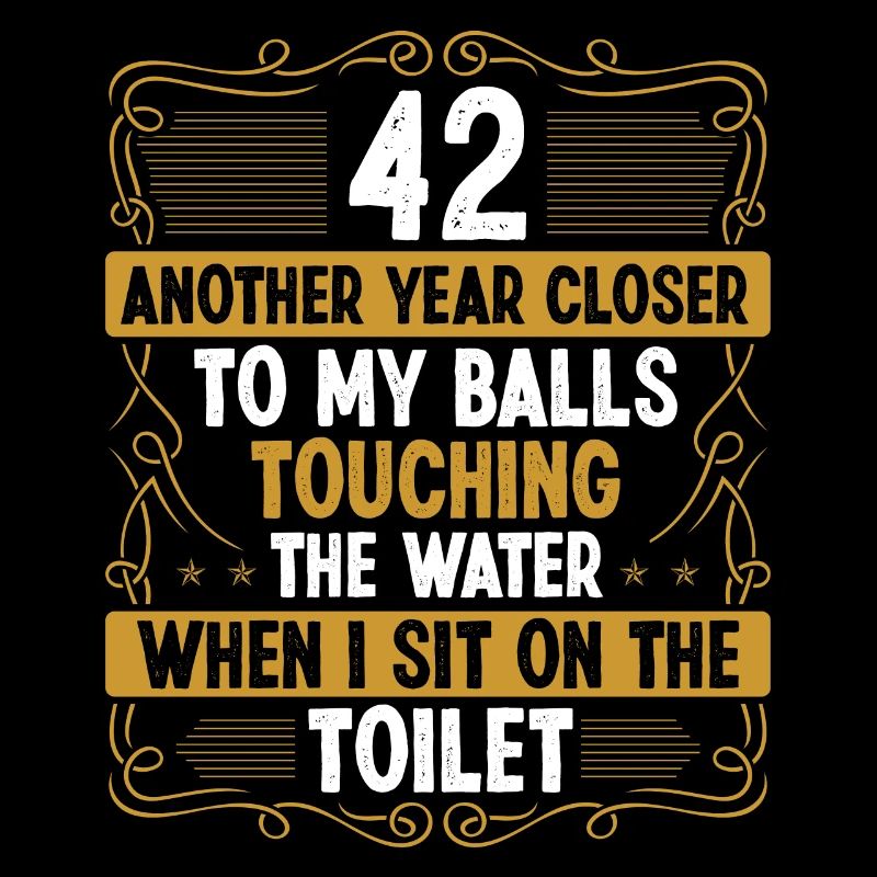 42 Year Old Funny Idea for Men Sarcasm Humor
