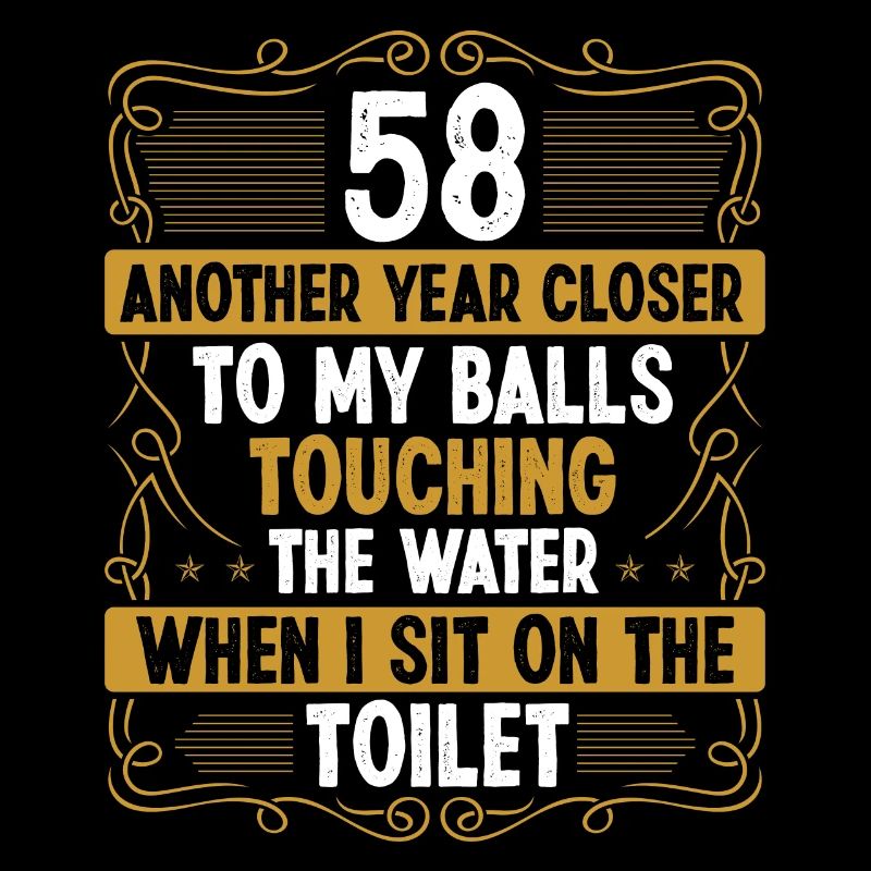 58 Year Old Funny Idea for Men Sarcasm Humor