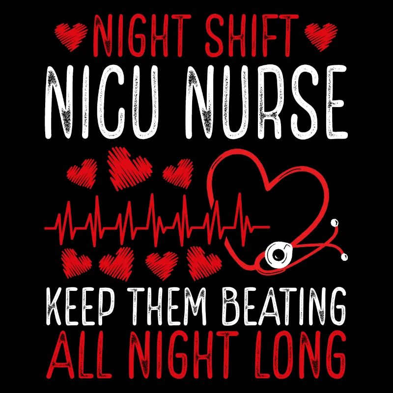 Night Shift Nicu Nurse Keep them beating