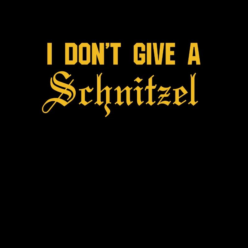 I Don't Give A Schnitzel