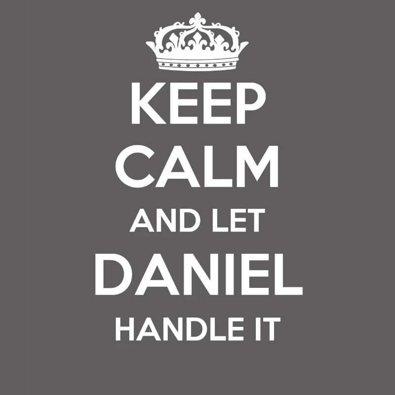 Keep Calm Handle It - First Name Name Funny Daniel