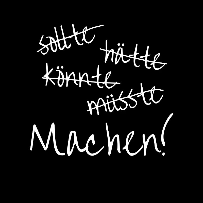 Machen, einfach machen!
