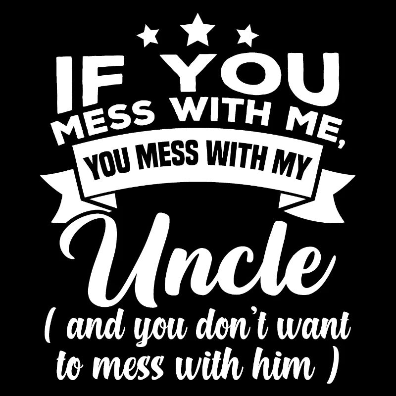 Si tu joues avec moi, tu joues avec mon oncle