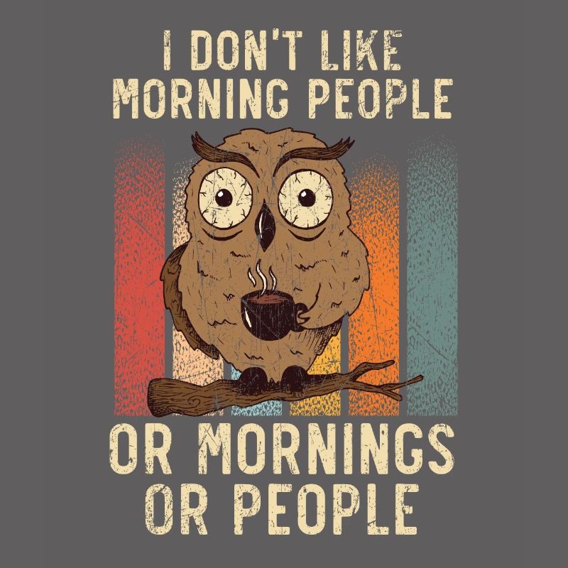 Ich mag keine Morgenmenschen oder Morgen oder Leute