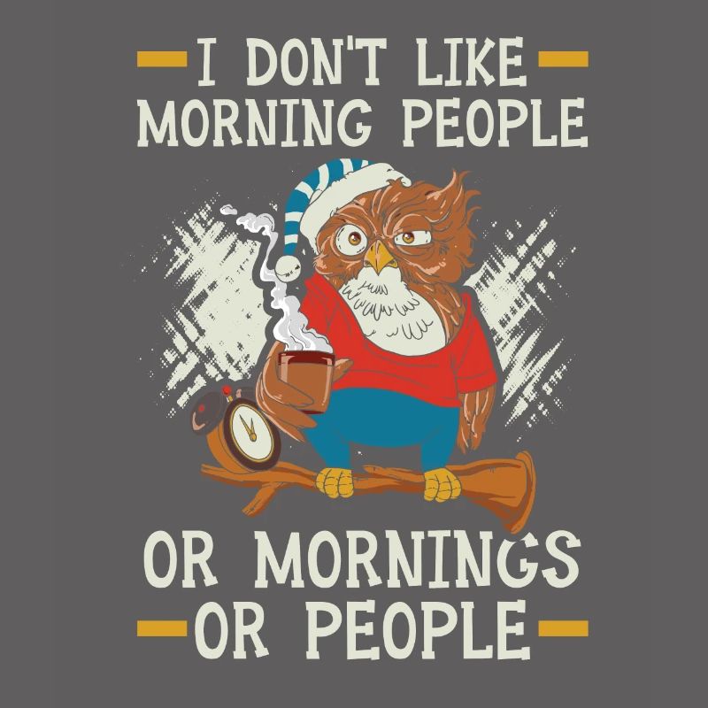 Ich mag keine Morgenmenschen oder Morgen oder Leute