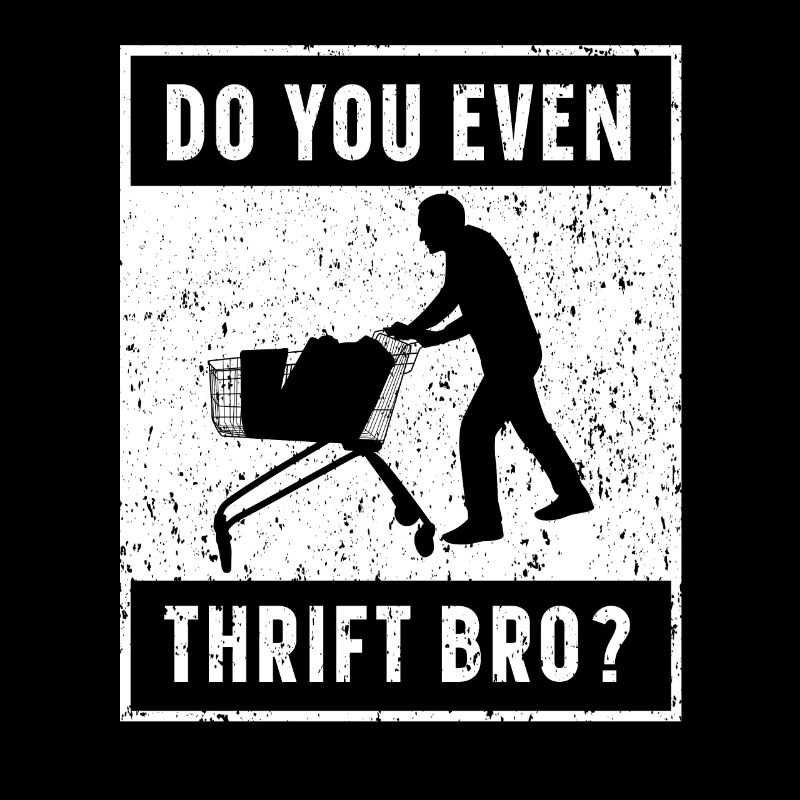 Machst du sogar Thrift Bro Thrifting Queen Thrifter