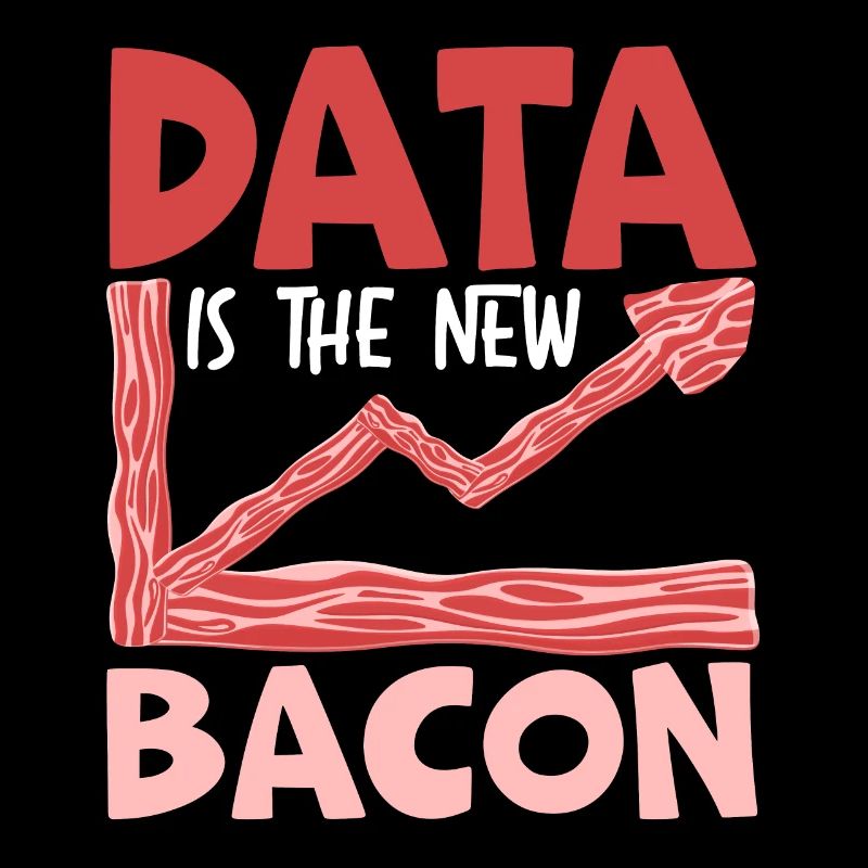 Daten sind der neue Bacon Data Scientist Data Science