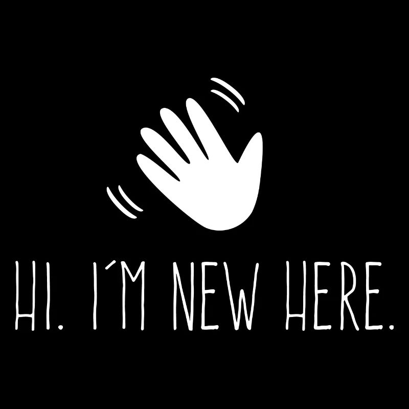 I'm New Here - Ich Bin Neu Hier - Geburt Spruch