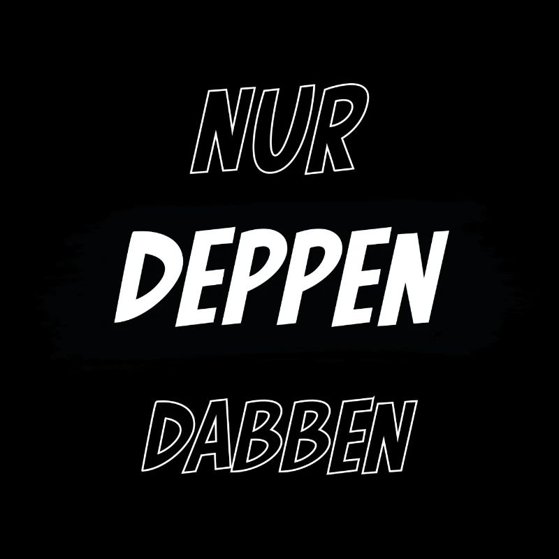 Nur Deppen Dabben
