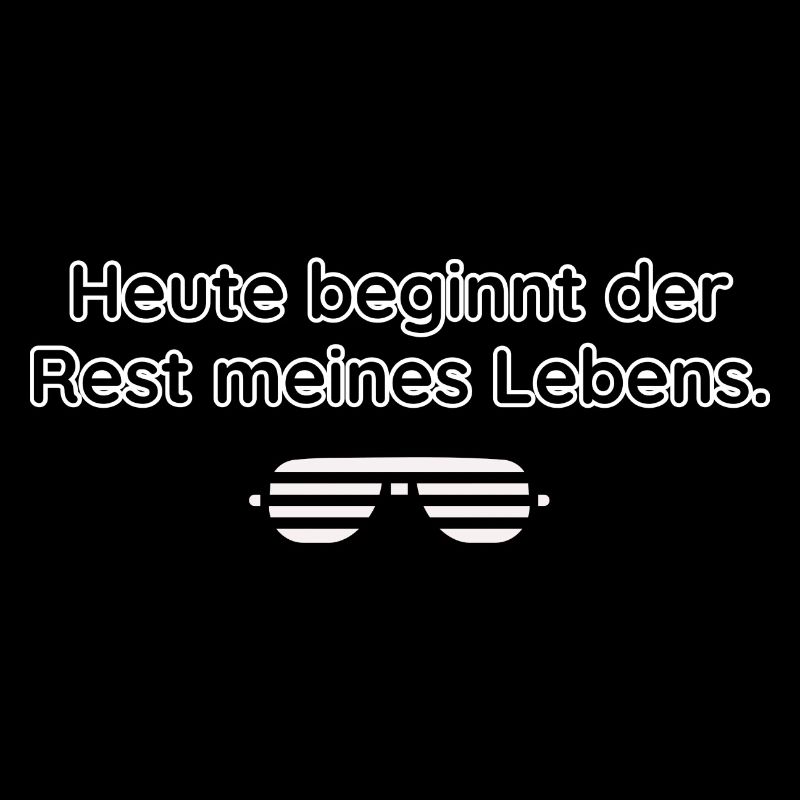 Heute beginnt der Rest meines Lebens.