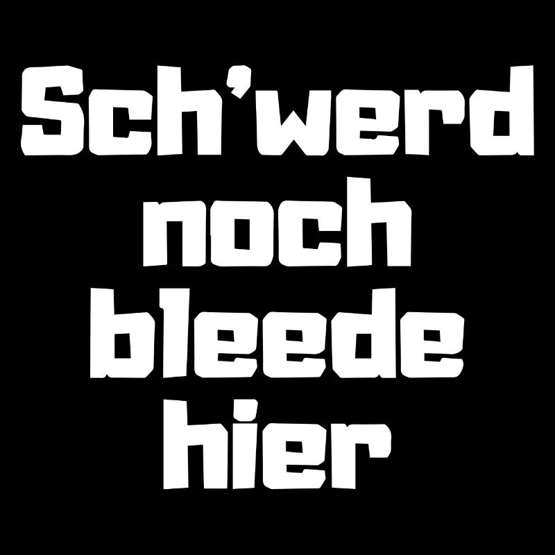 'werd noch bleede hier