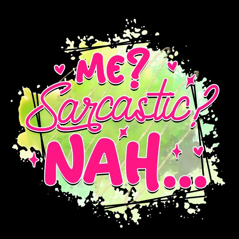 me sarcastic