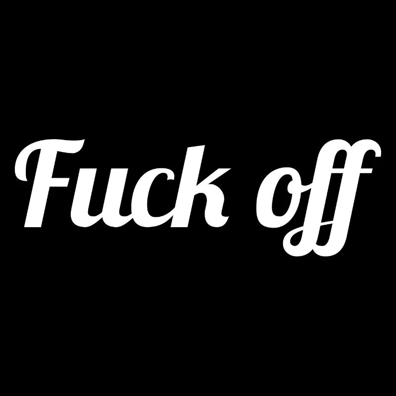 Fuck off