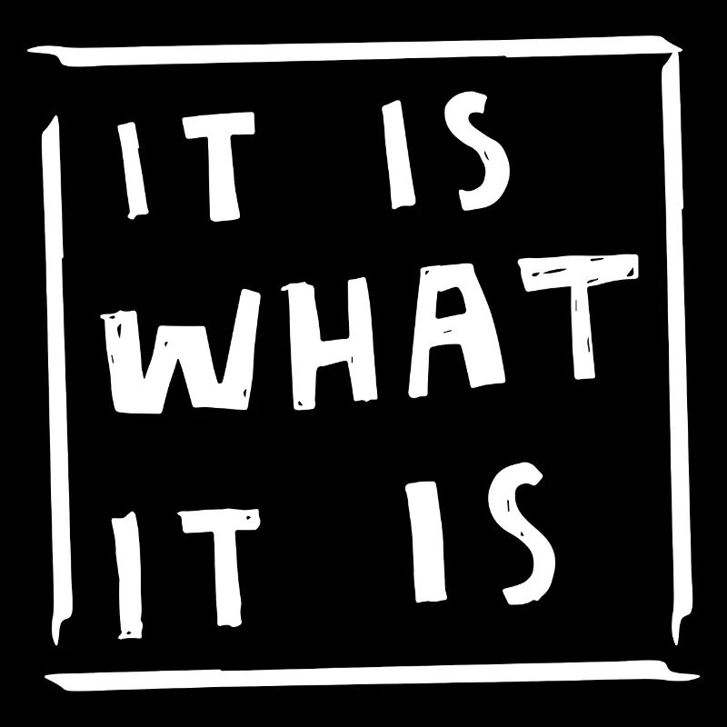 it is what it is cool quote white gift idea