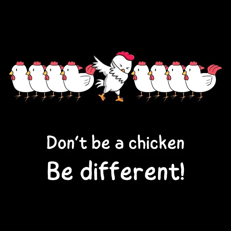 Être différent! Ne soyez pas un poulet ! -Être différent!