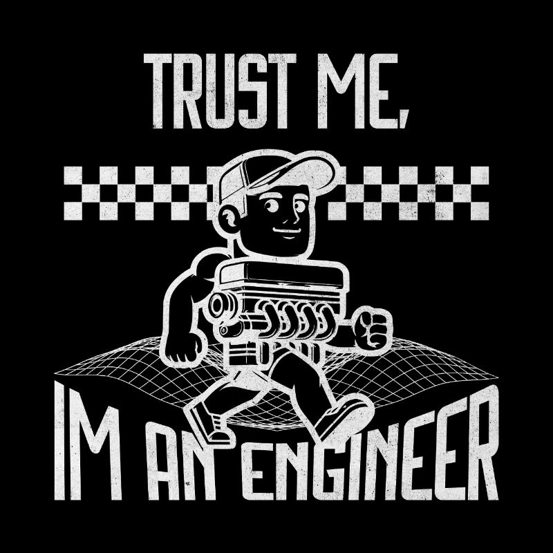 Trust me I m an Engineer