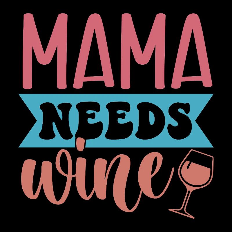 Mama Needs Wine – Sip Happens