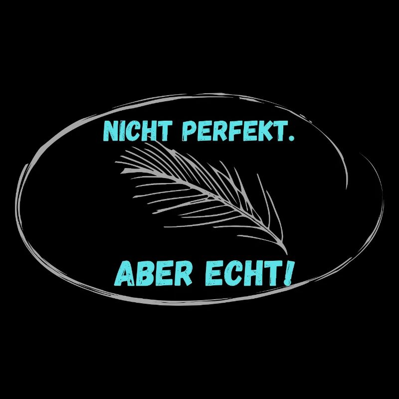 Nicht PERFEKT, Aber Echt!