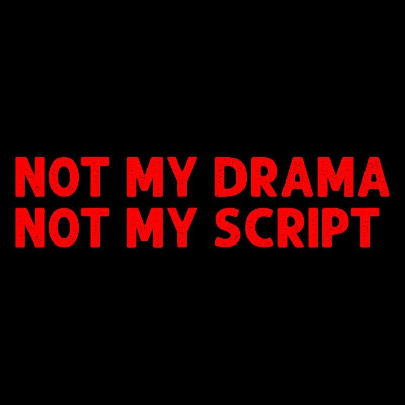 Not my drama not my script