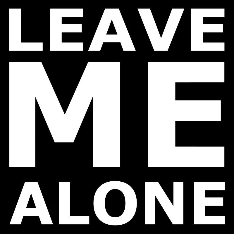 Leave Me Alone