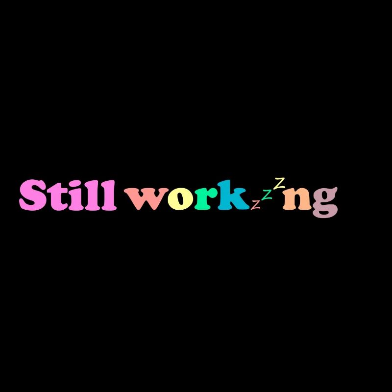 Still working