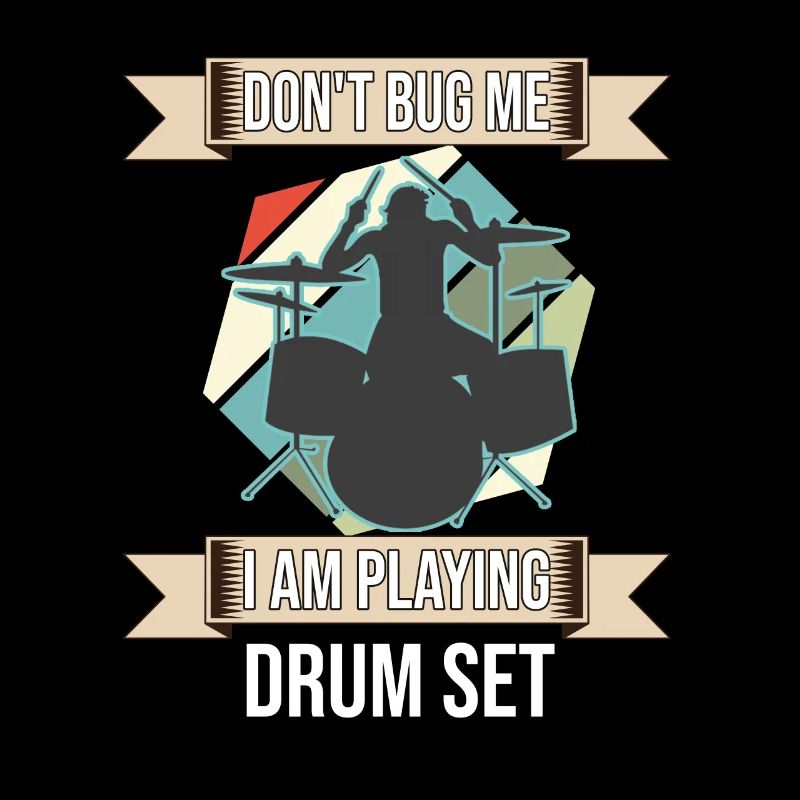 Don't Bug Me I Am Playing Drum Set Drummer
