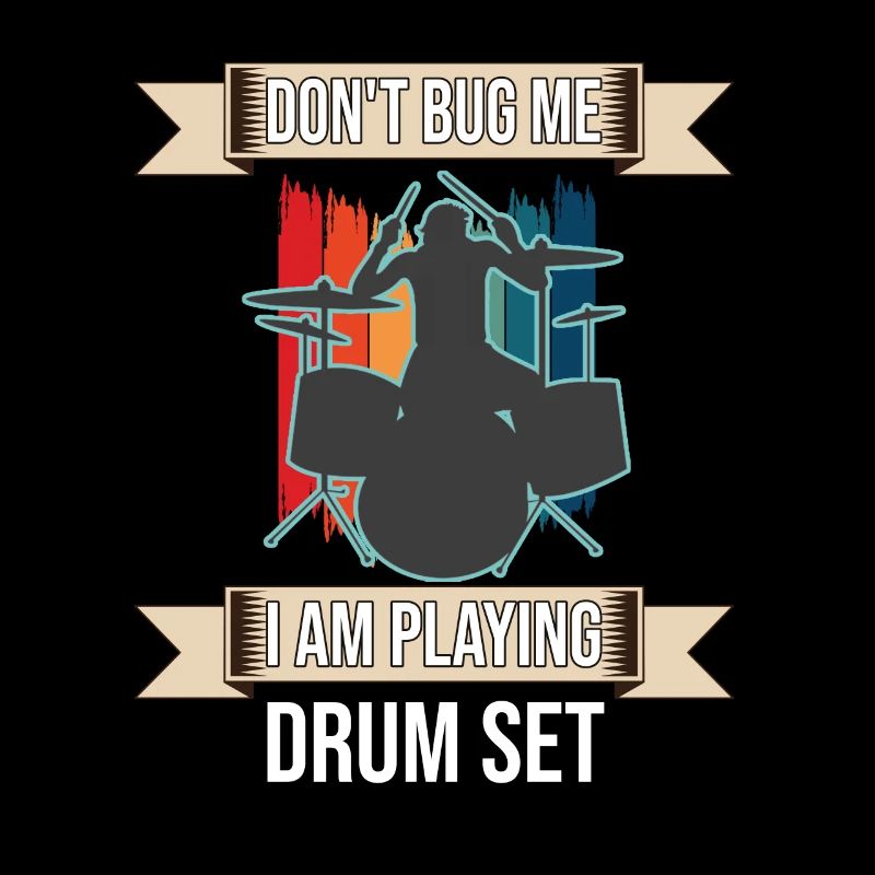 Don't Bug Me I Am Playing Drum Set