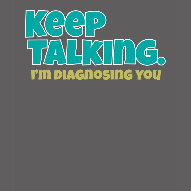 Keep Talking Im Diagnosing You