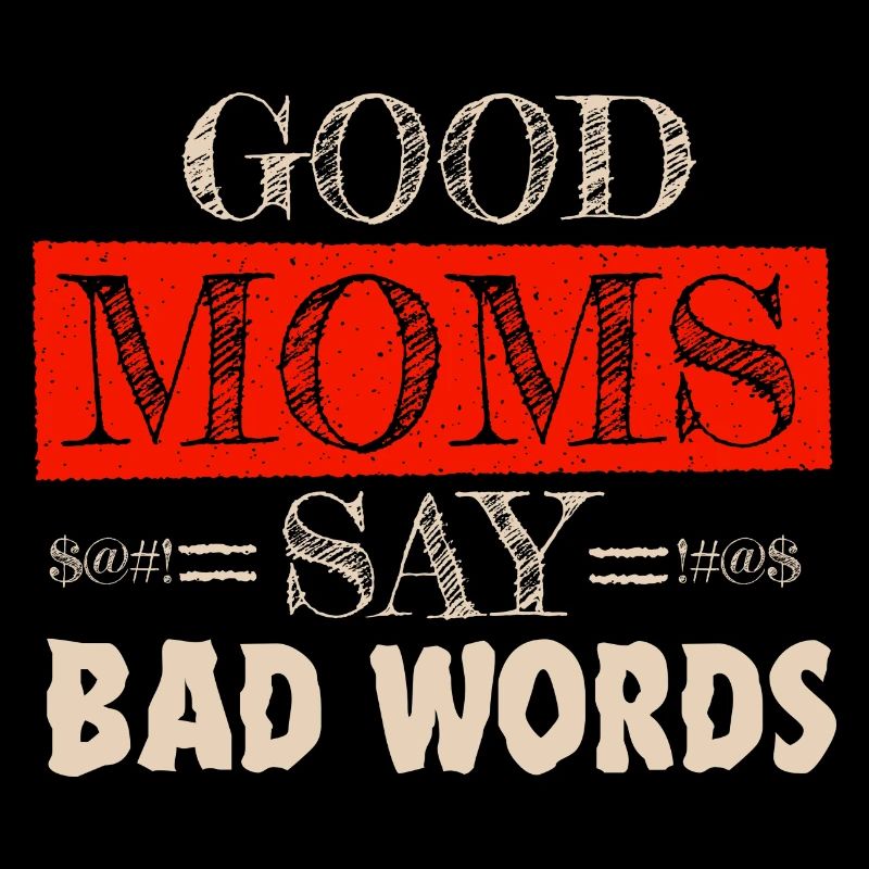 Good Moms Say Bad Words lustiges Mutter Design