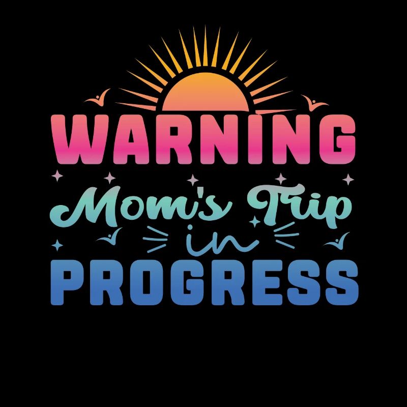 Warning moms Trip In Progress