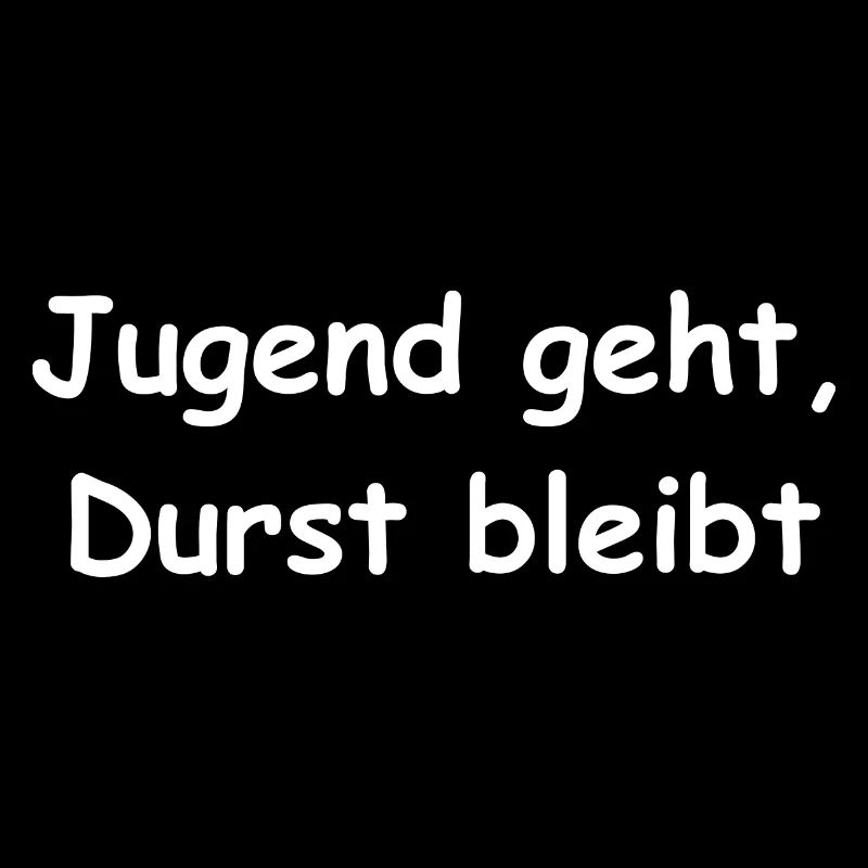 Jugend geht Durst bleibt, Bier, Männer, Party, suf