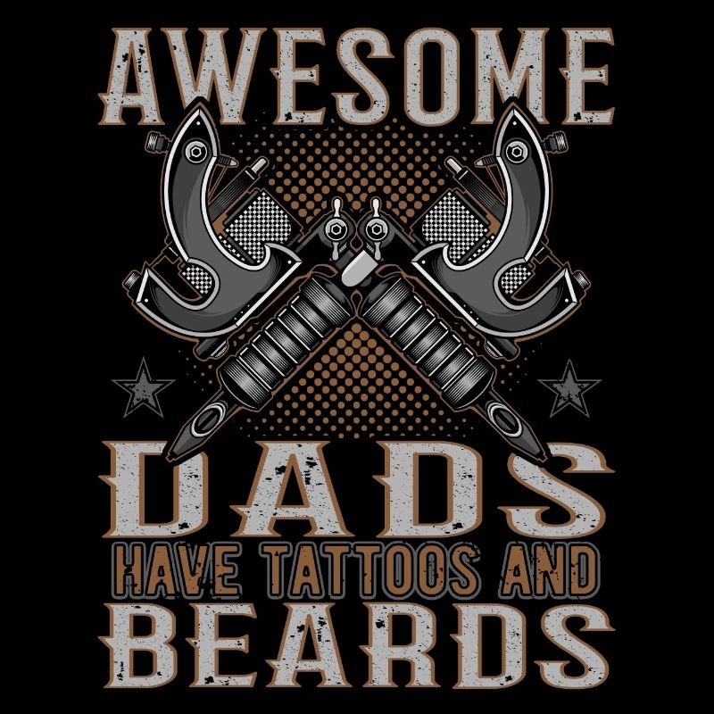 Awesome Dads have Tattoos Beards Father Tattoo Beard